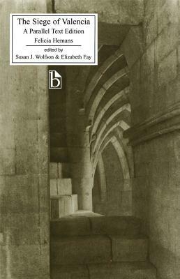 The Siege of Valencia: A Parallel Text Edition by Felicia Hemans