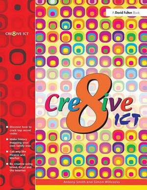 Creative Ict by Antony Smith