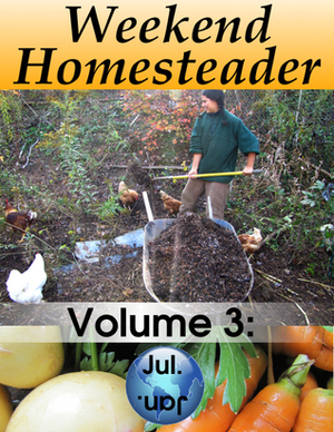 Weekend Homesteader: July by Anna Hess
