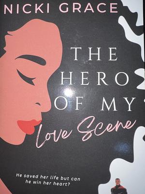 The Hero of My Love Scene by Nicki Grace