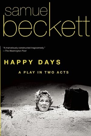 Happy Days: A Play in Two Acts by Samuel Beckett