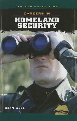 Careers in Homeland Security by Adam Woog