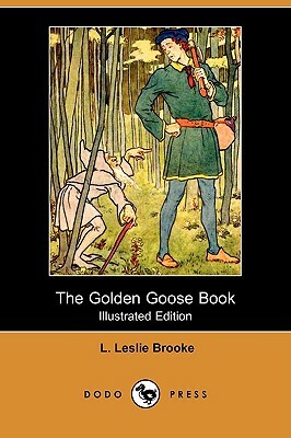 The Golden Goose Book (Illustrated Edition) (Dodo Press) by L. Leslie Brooke