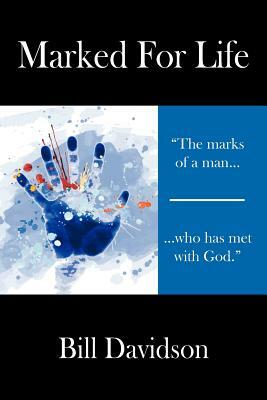 Marked for Life: The Marks of a Man Who Has Met with God by Bill Davidson