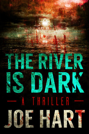 The River Is Dark by Joe Hart