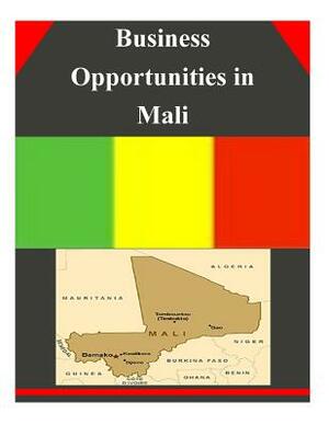 Business Opportunities in Mali by U. S. Department of Commerce