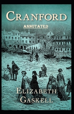 cranford by elizabeth cleghorn gaskell Annotated by Elizabeth Gaskell