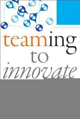 Teaming to Innovate by Amy C. Edmondson