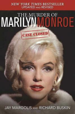 The Murder of Marilyn Monroe: Case Closed by Jay Margolis, Richard Buskin