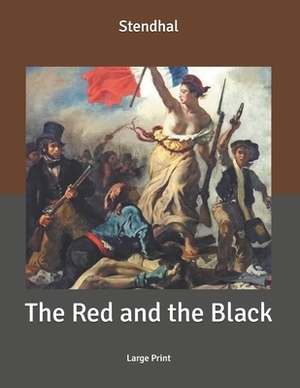 The Red and the Black: Large Print by Stendhal