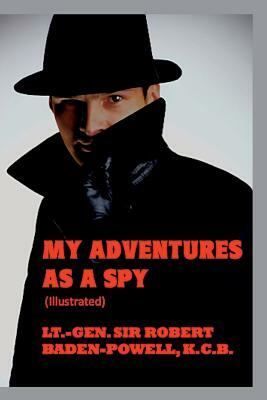 My Adventures As a Spy by Robert Baden-Powell