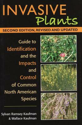 Invasive Plants: Guide to Identification and the Impacts and Control of Common North American Species by Syl Ramsey Kaufman, Wallace Kaufman