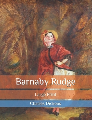 Barnaby Rudge: Large Print by Charles Dickens