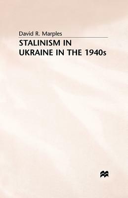 Stalinism in the Ukraine by D. Marples