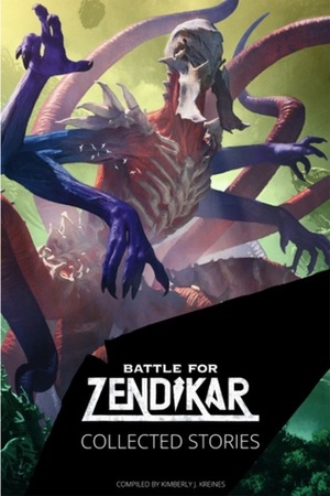 Battle for Zendikar: Collected Stories by Kimberly J. Kreines