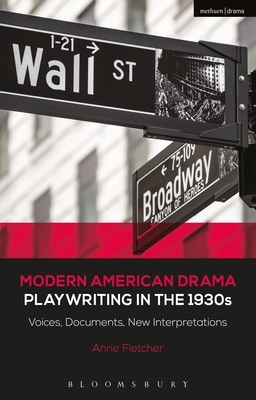 Modern American Drama: Playwriting in the 1930s: Voices, Documents, New Interpretations by Anne Fletcher