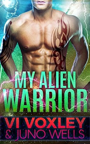 My Alien Warrior by Juno Wells, Vi Voxley