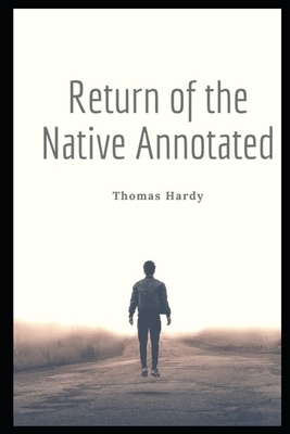 Return of the Native (Annotated) by Thomas Hardy