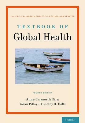 Textbook of Global Health by Yogan Pillay, Timothy H. Holtz, Anne-Emanuelle Birn