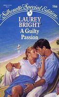 A Guilty Passion (Silhouette Special Editions, #586) by Laurey Bright