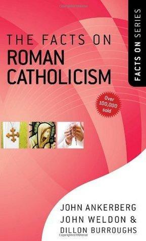 The Facts on Roman Catholicism by John Ankerberg