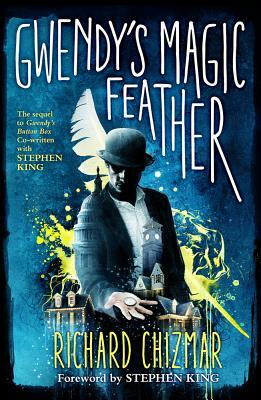 Gwendy's Magic Feather by Richard Chizmar