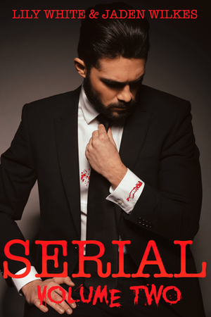 Serial, Volume Two by Lily White, Jaden Wilkes