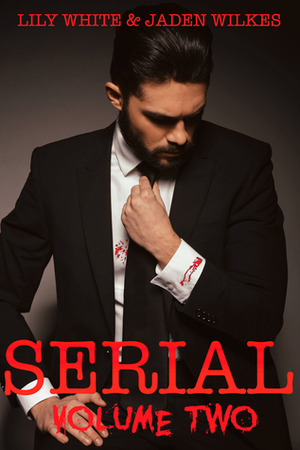 Serial, Volume Two by Jaden Wilkes, Lily White