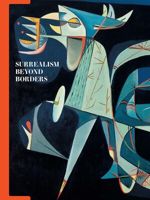 Surrealism Beyond Borders by Matthew Gale, Stephanie D'Alessandro