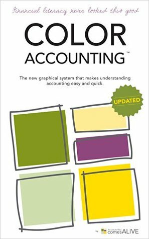 Color Accounting: The new graphical system that makes understanding accounting easy and quick by Mark Robilliard, Peter Grapsopoulos, Peter Frampton