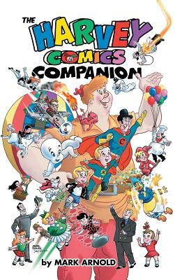 The Harvey Comics Companion (hardback) by Mark Arnold