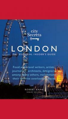 City Secrets London: The Essential Insider's Guide by 