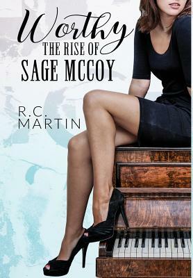 Worthy: The Rise of Sage McCoy by R.C. Martin