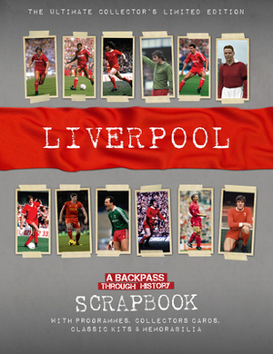 Liverpool Scrapbook: A Backpass Through History by Michael A. O'Neill