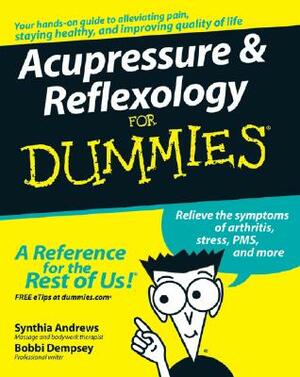 Acupressure and Reflexology for Dummies by Synthia Andrews, Bobbi Dempsey