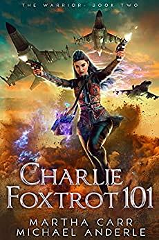 Charlie Foxtrot 101 by Martha Carr, Michael Anderle