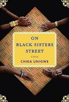 On Black Sisters Street: A Novel by Chika Unigwe, Chika Unigwe