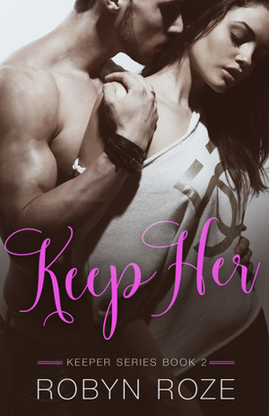 Keep Her by Robyn Roze