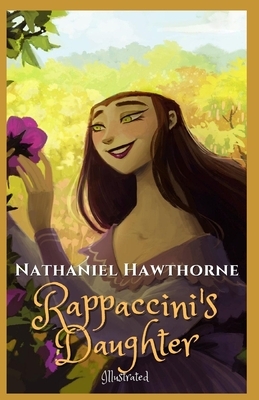 Rappaccini's Daughter Illustrated by Nathaniel Hawthorne
