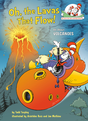 Oh, the Lavas That Flow!: All about Volcanoes by Todd Tarpley