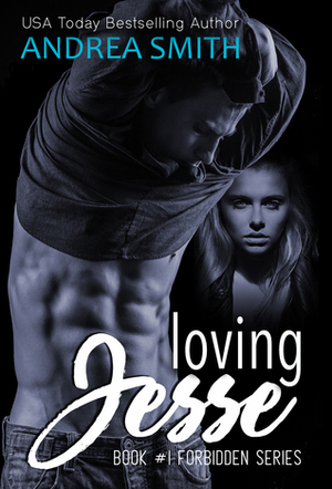 Loving Jesse (Forbidden #1) by Andrea Smith