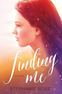 Finding Me by Stephanie Rose