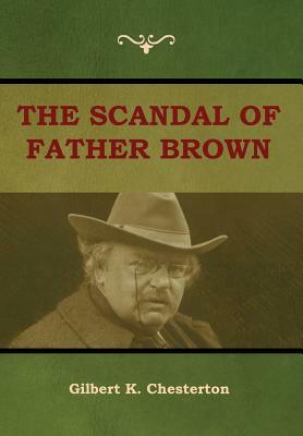 The Scandal of Father Brown by G.K. Chesterton