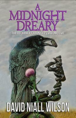 A Midnight Dreary: The Dechance Chronicles Volume Five by David Niall Wilson