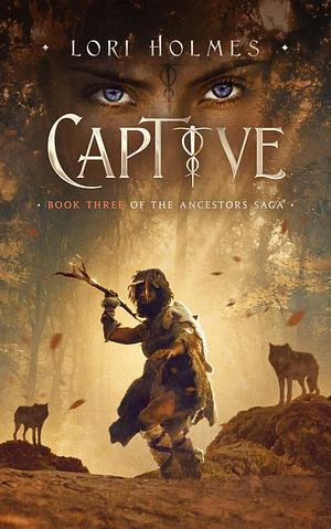 Captive: Daughter of Ninmah as Told By Khalvir by Lori Holmes