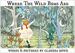 Where The Wild Bums Are by Claudia Rowe