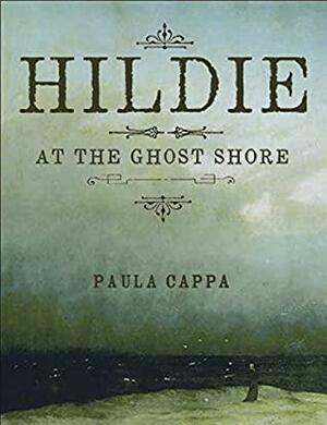 Hildie at the Ghost Shore by Paula Cappa