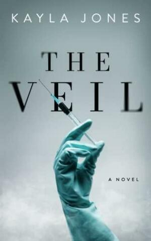 The Veil: A Novel by Kayla Jones