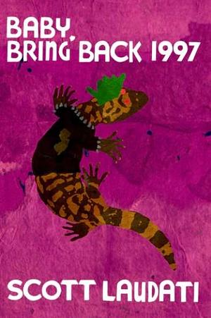 Baby, Bring Back 1997 by Scott Laudati, Scott Laudati