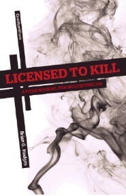 Licensed To Kill: A Field Manual For Mortifying Sin by Brian G. Hedges